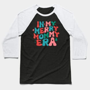 In My Merry Mommy Era Christmas Xmas Mama Era Groovy Mom Baseball T-Shirt